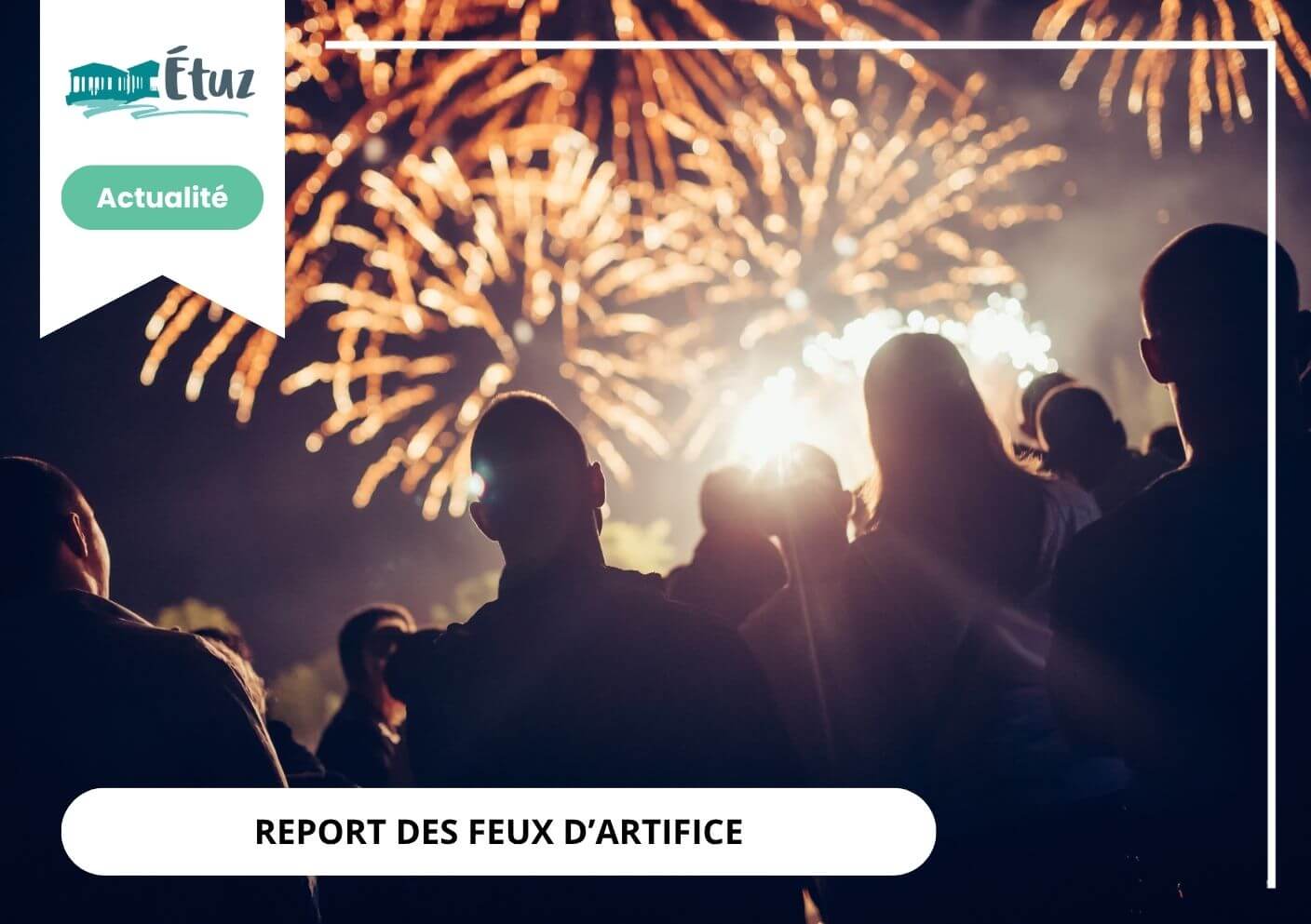 ETUZ – Report des feux d’artifice